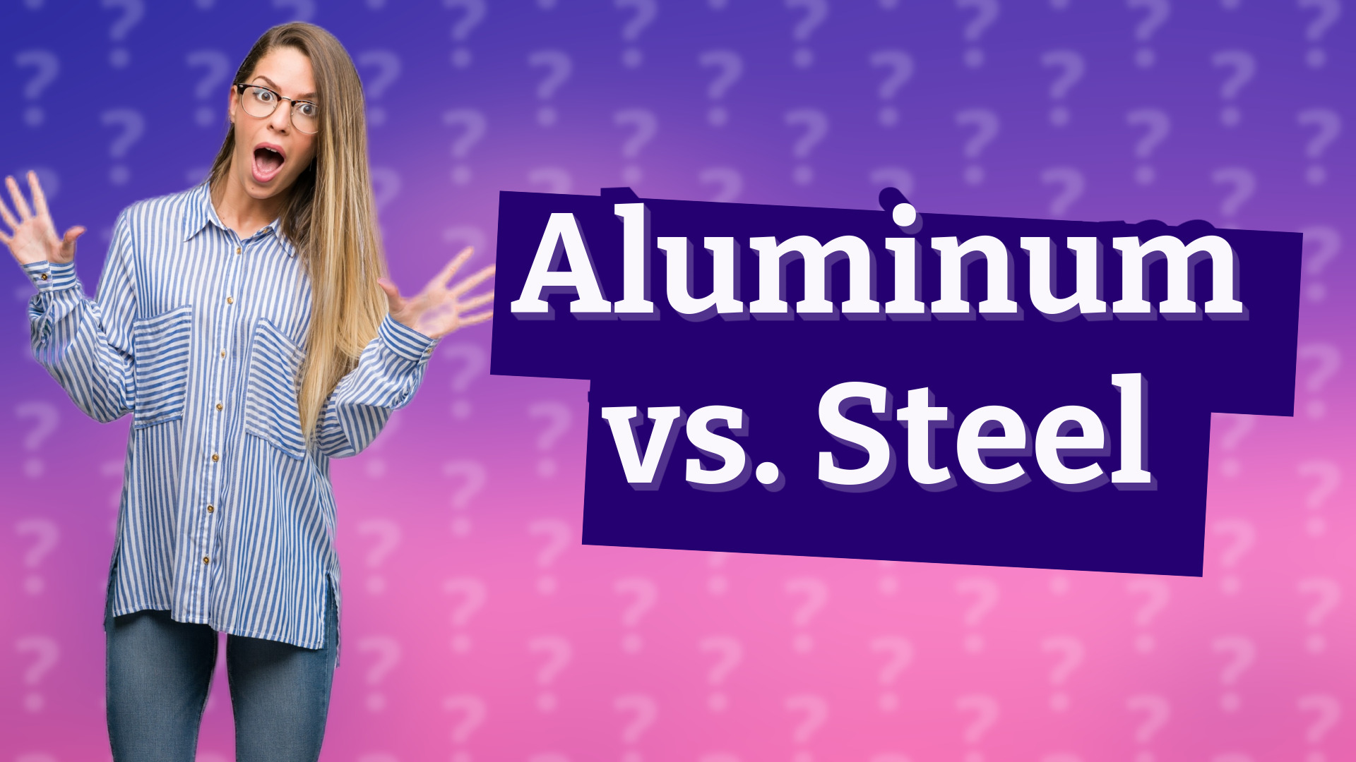 Aluminum vs. Steel