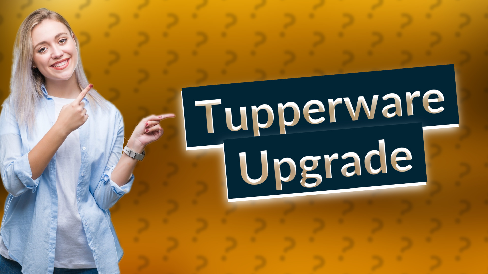 Tupperware Upgrade