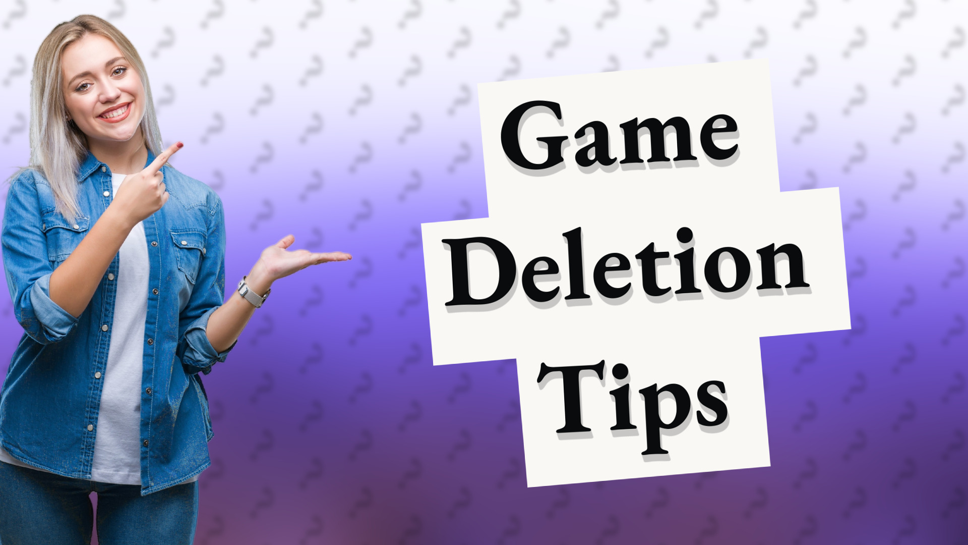 Game Deletion Tips