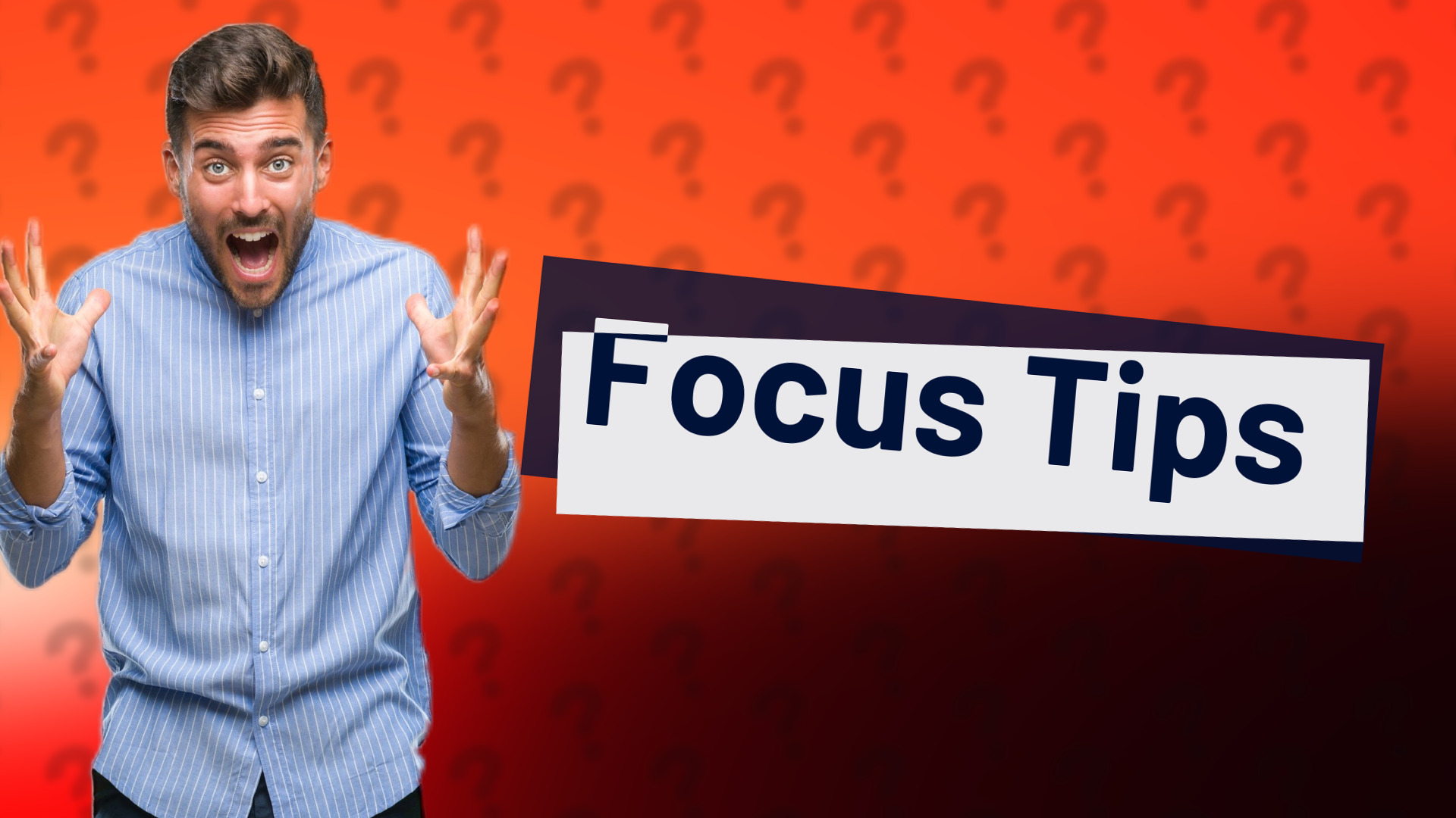 Focus Tips