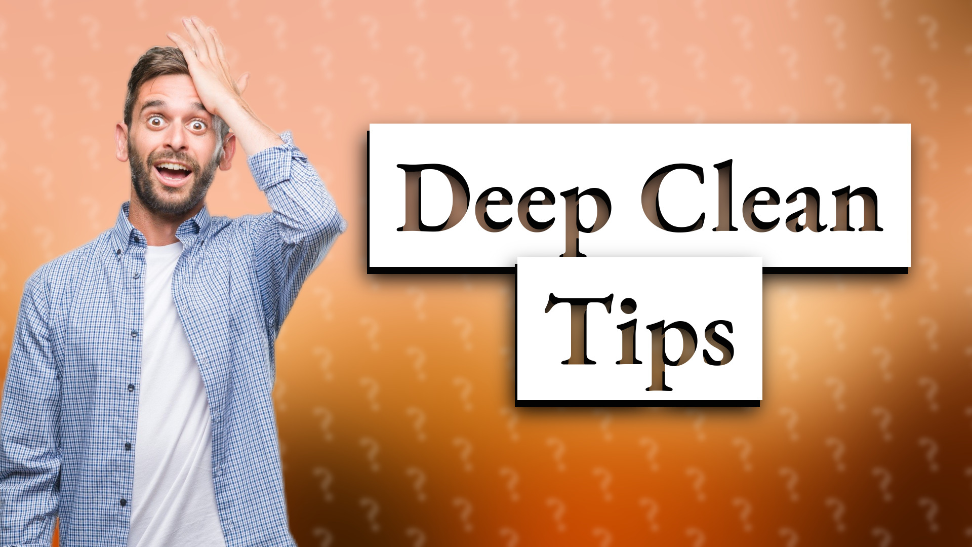 Deep Clean Tips