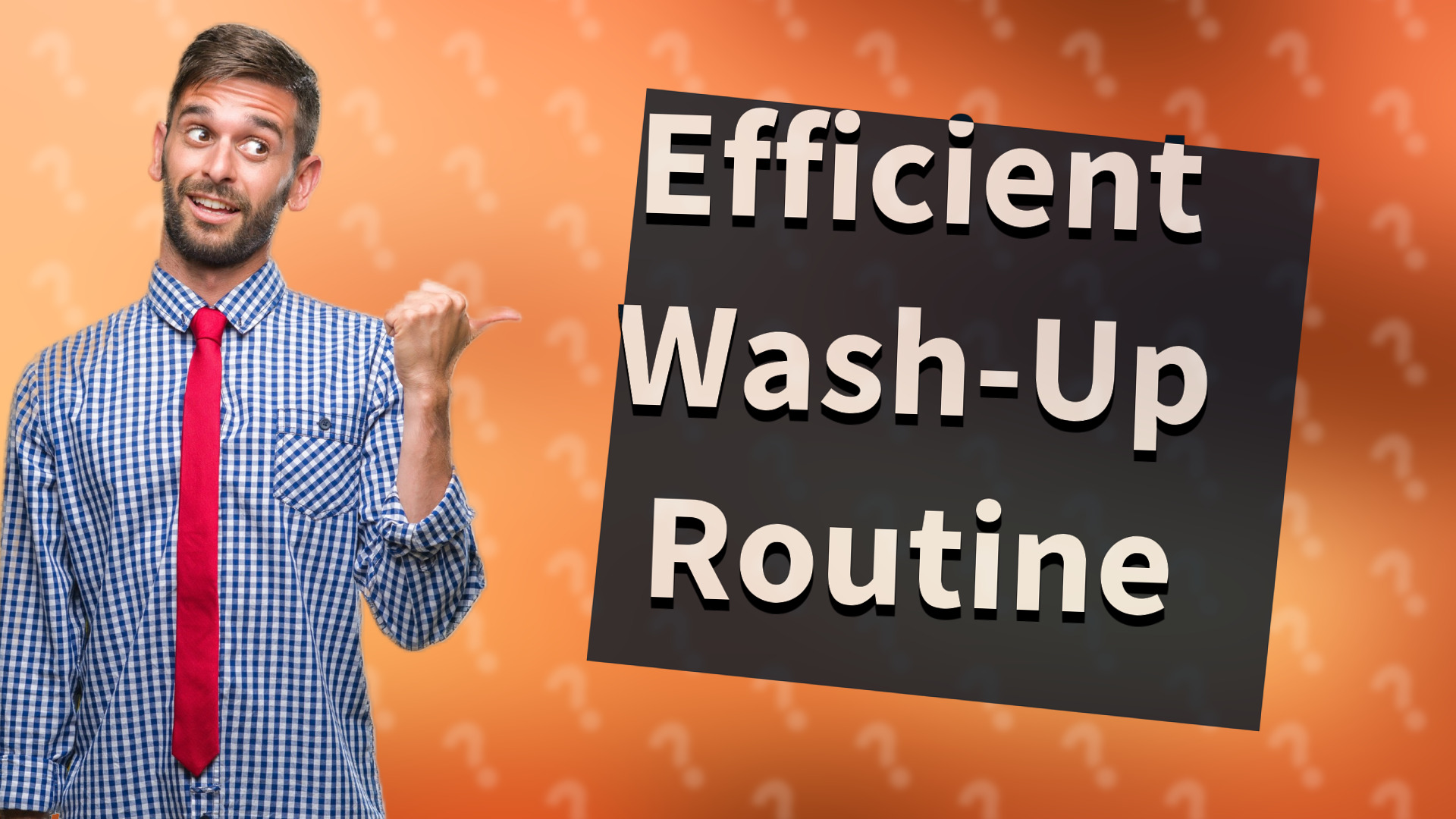 Efficient Wash-Up Routine