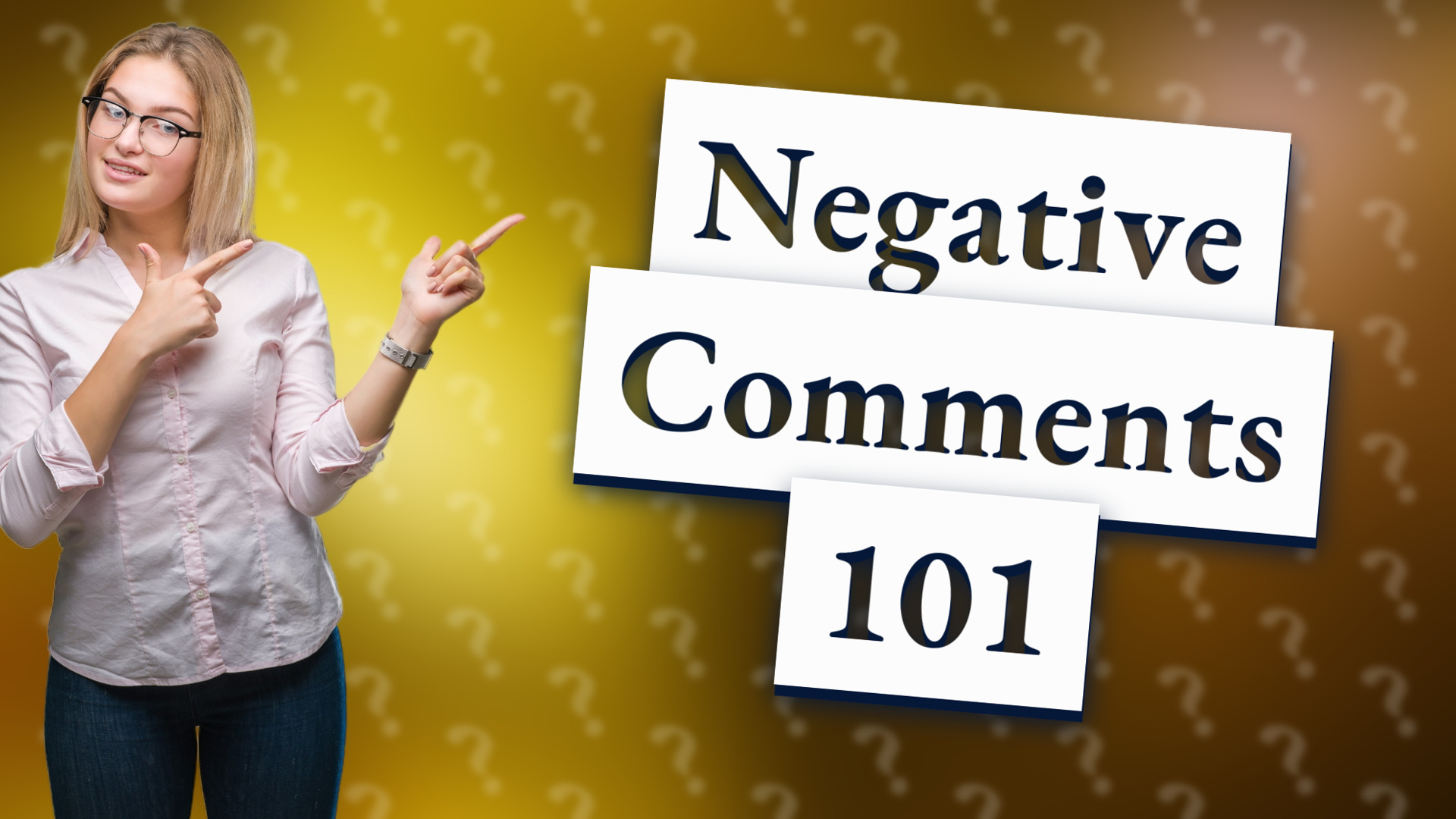 Negative Comments 101