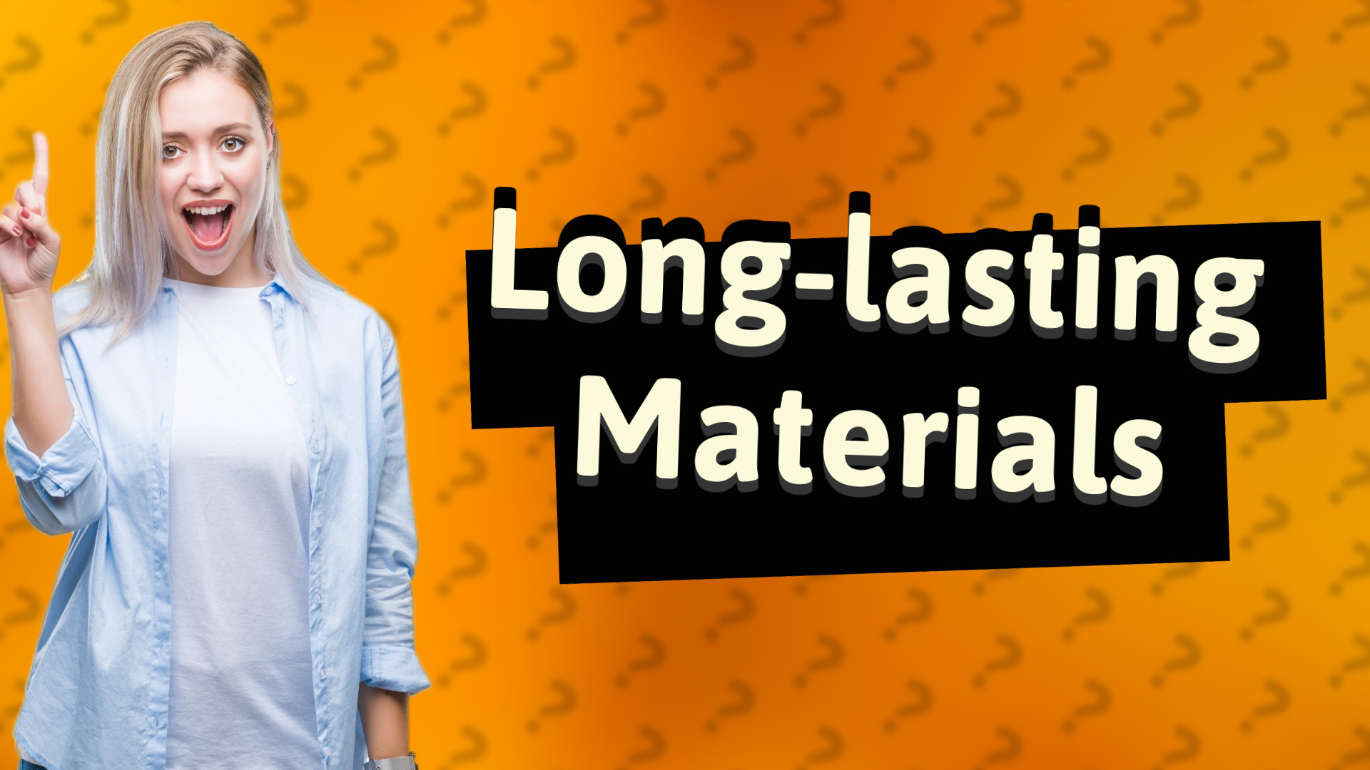Long-lasting Materials