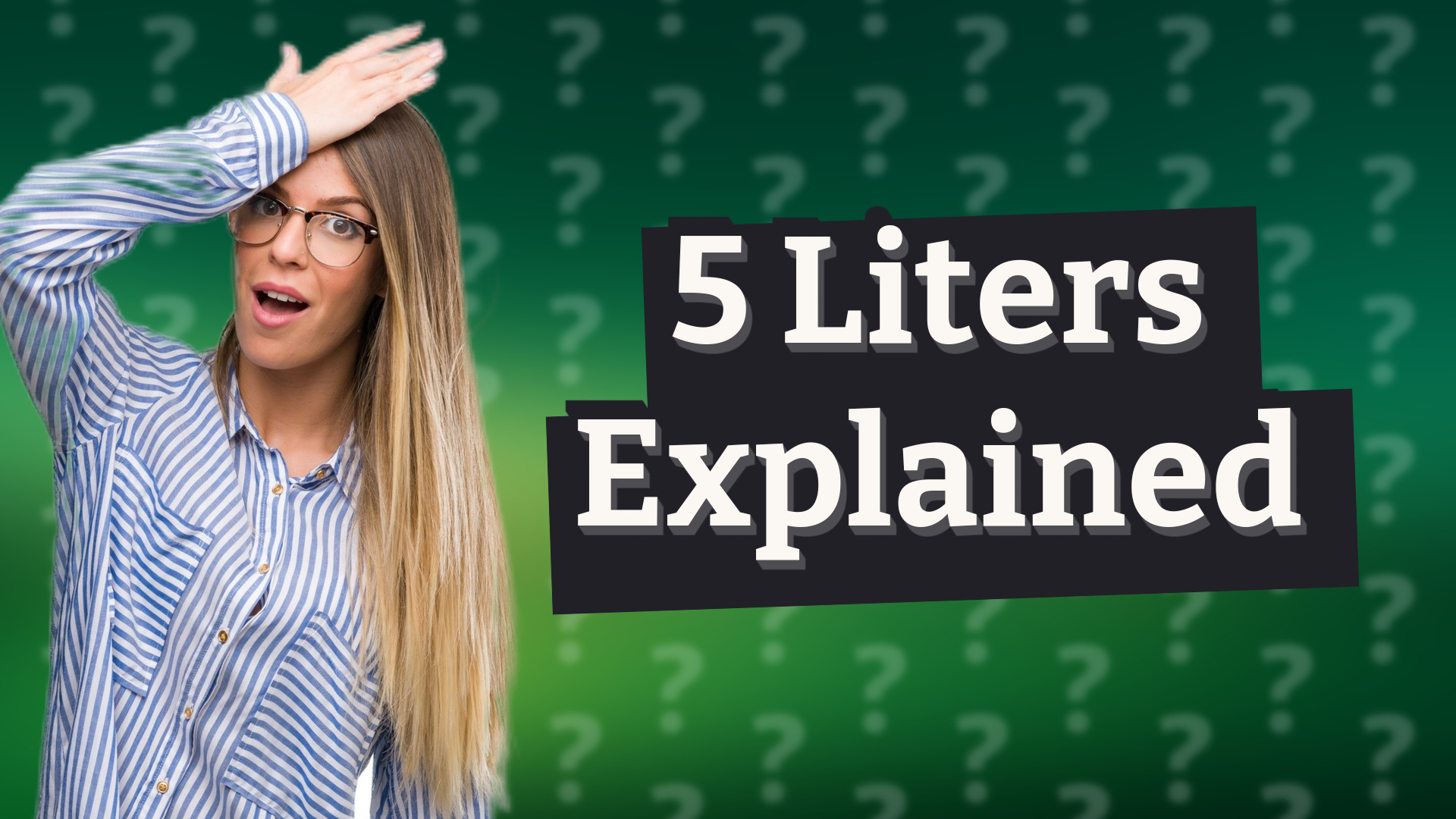 5 Liters Explained