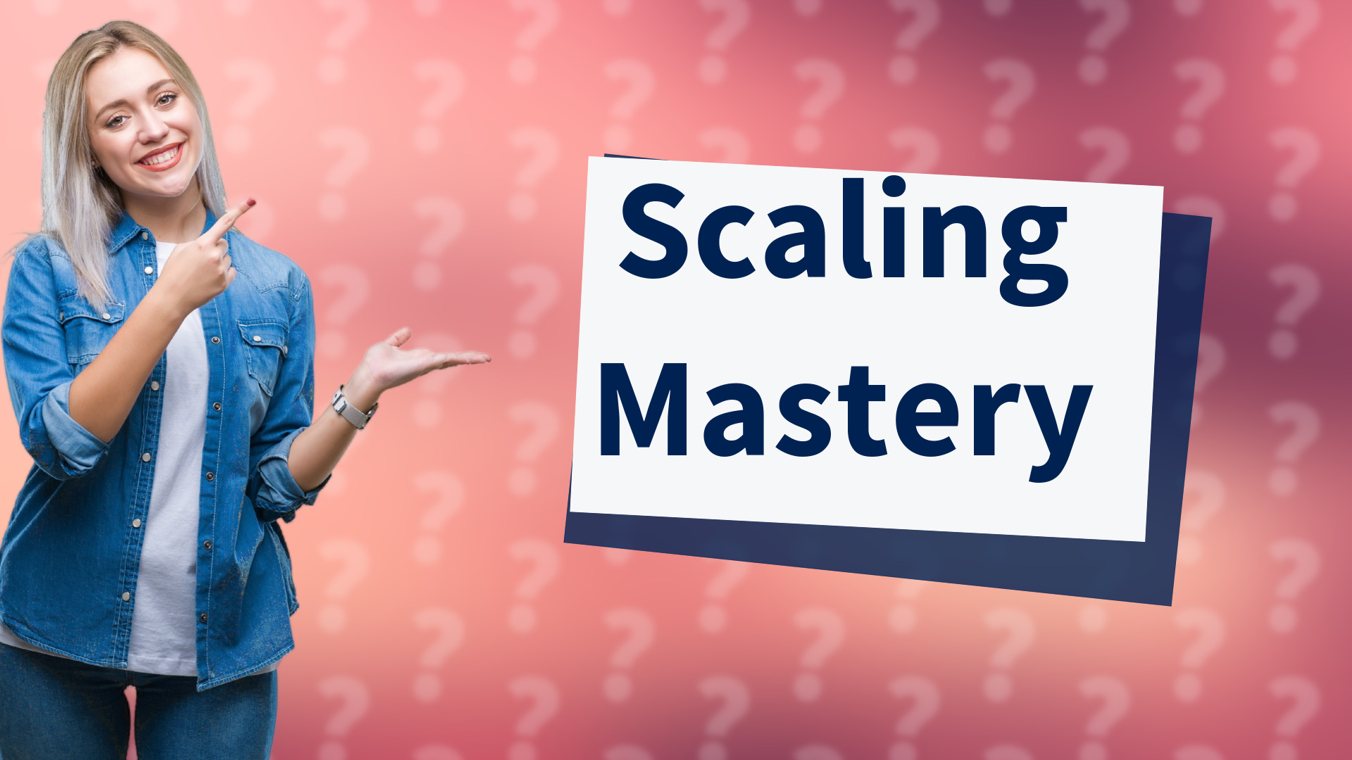 Scaling Mastery