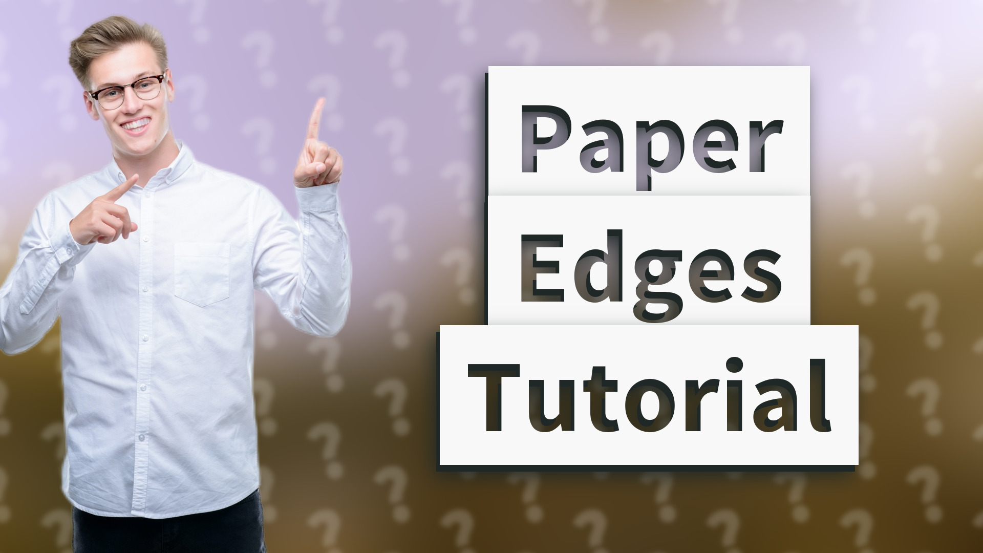 Paper Edges Tutorial