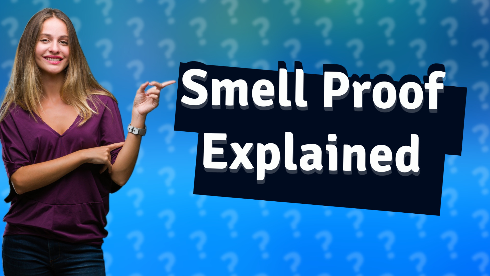 Smell Proof Explained