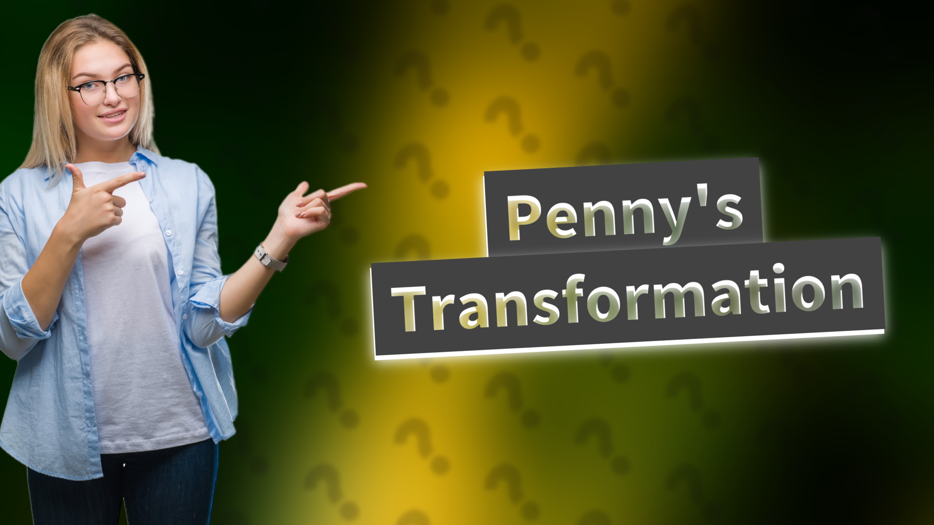Penny's Transformation