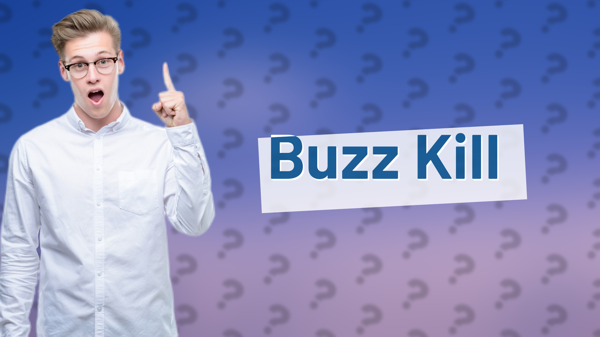 Buzz Kill