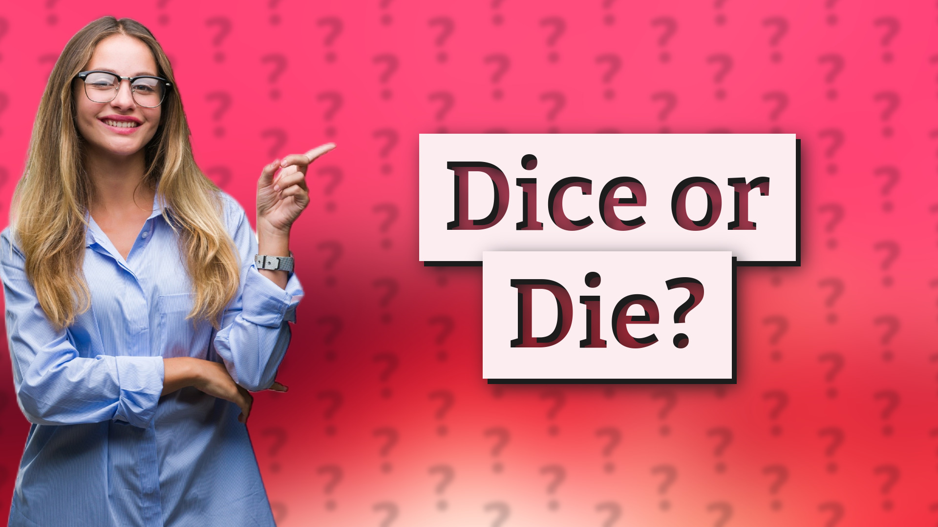 Dice or Die?