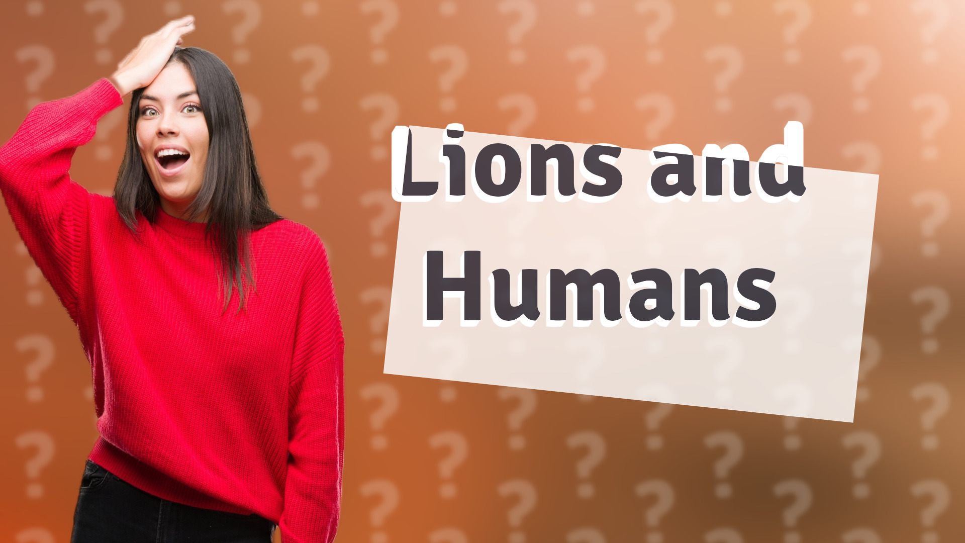 Lions and Humans