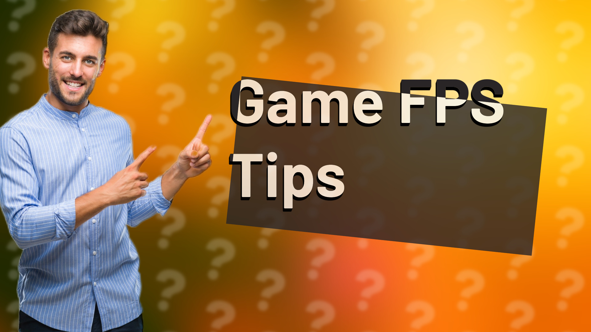 Game FPS Tips