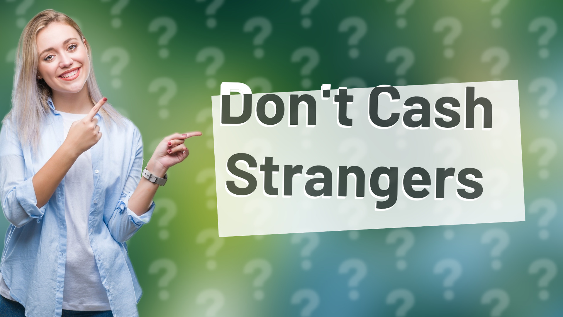 Don't Cash Strangers