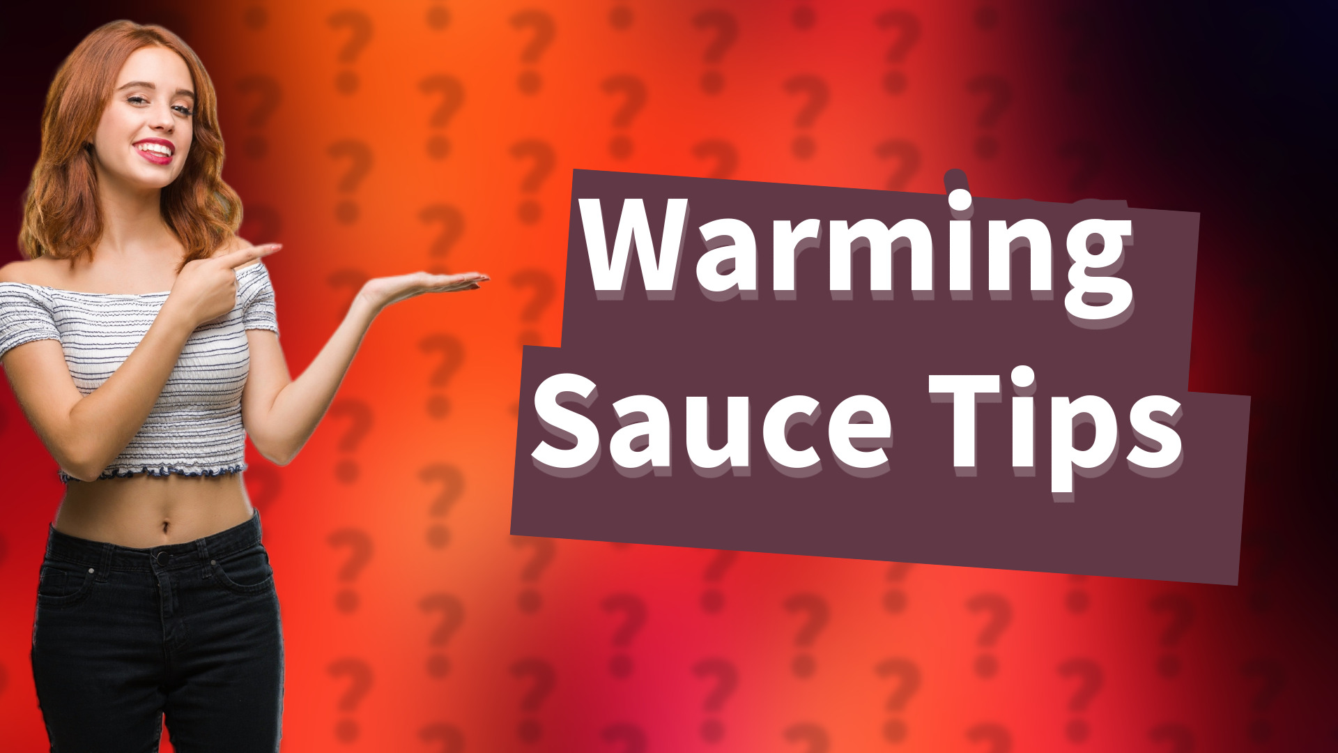 Warming Sauce Tips