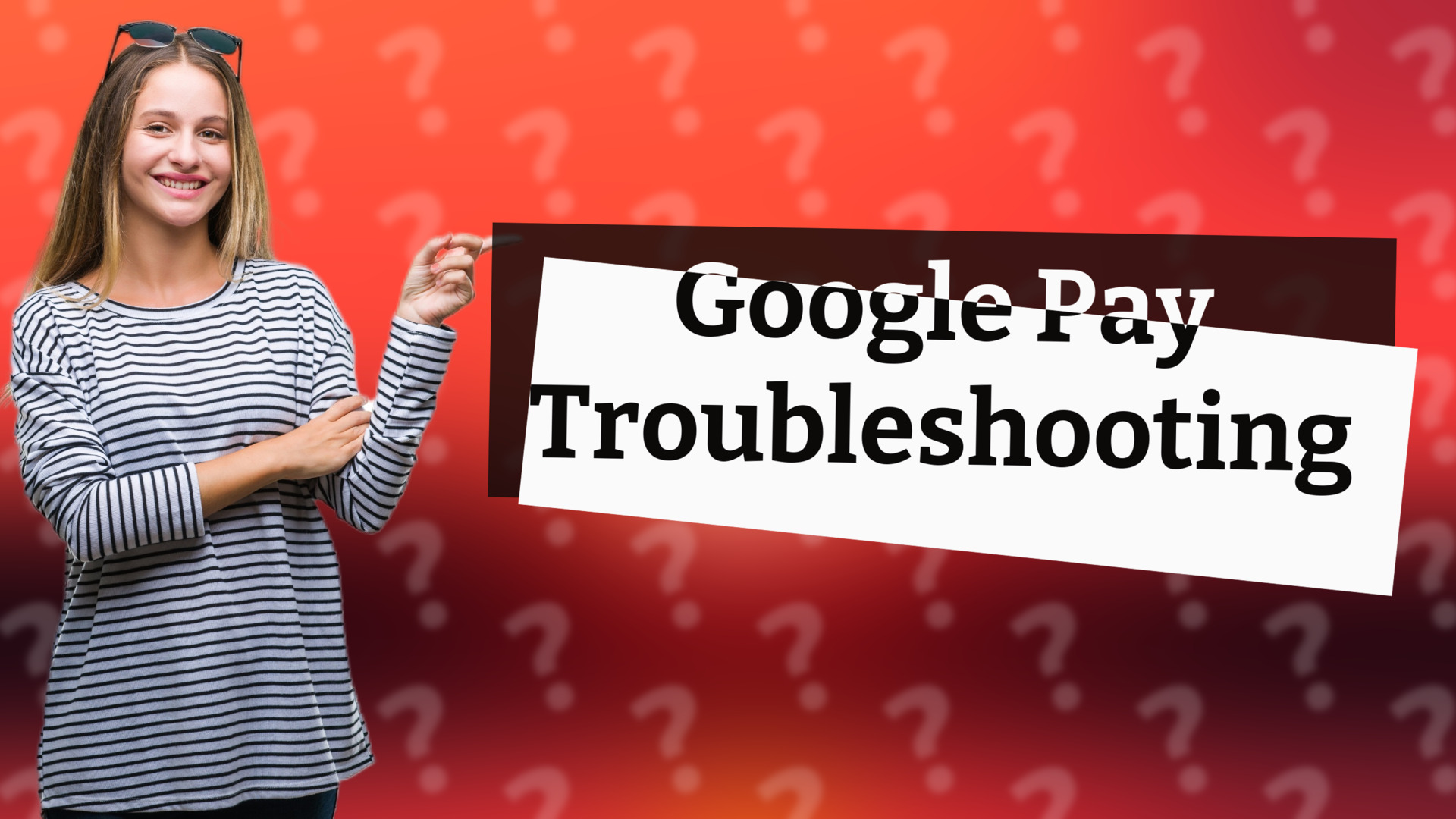 Google Pay Troubleshooting
