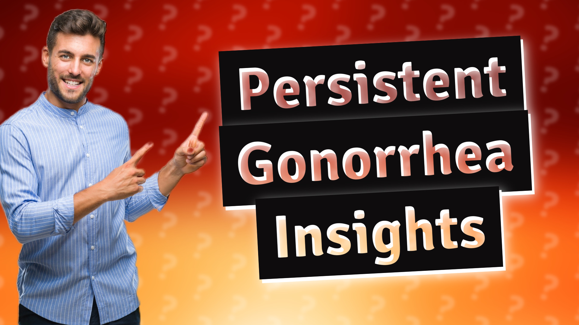 Persistent Gonorrhea Insights