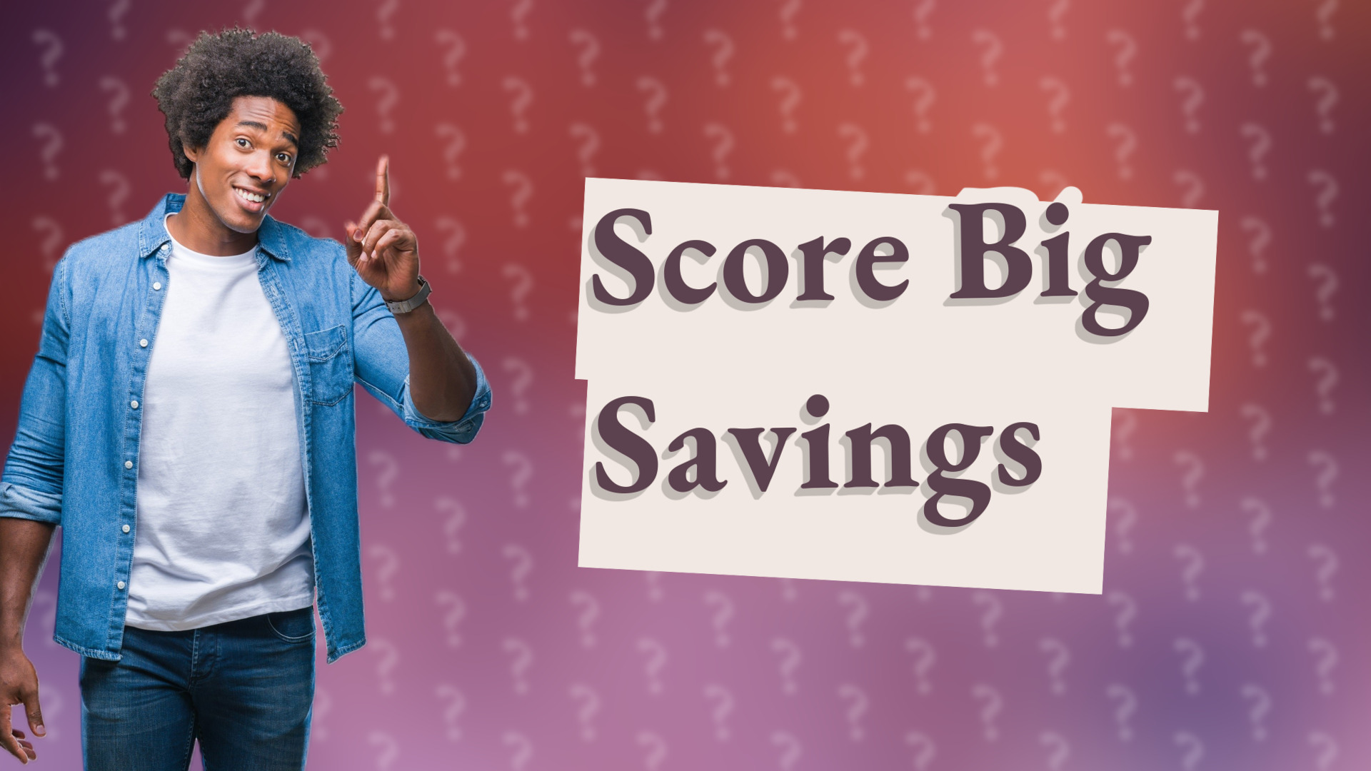 Score Big Savings