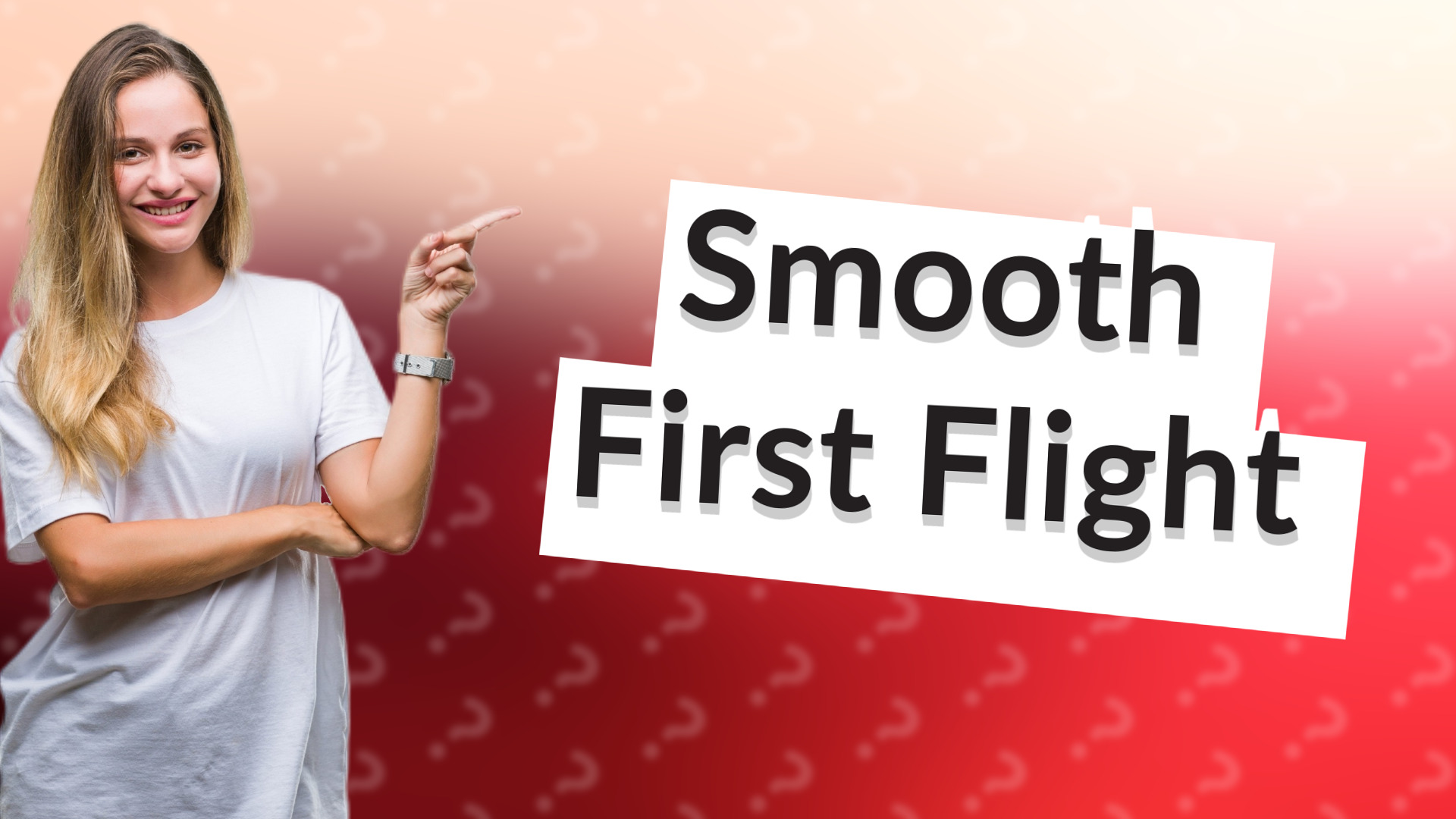 Smooth First Flight