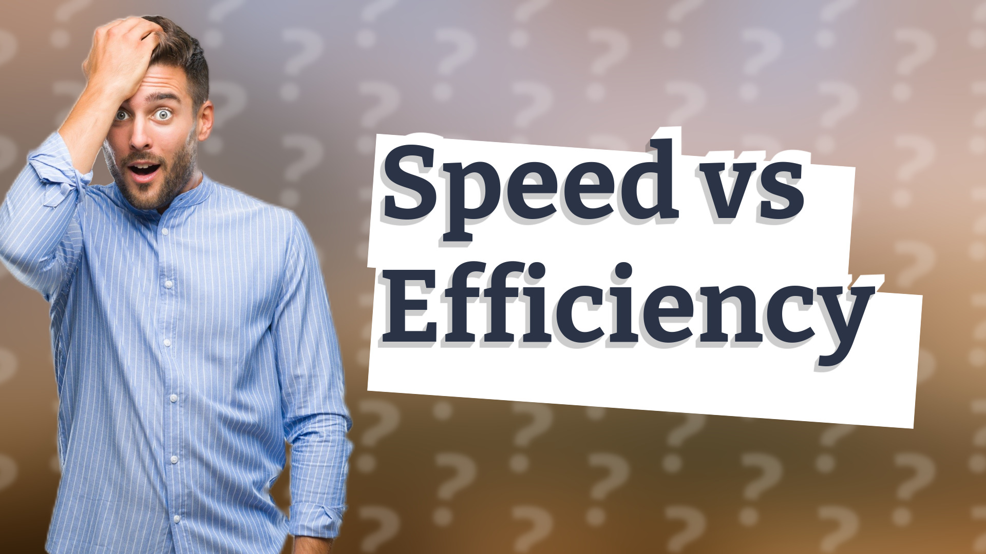Speed vs Efficiency