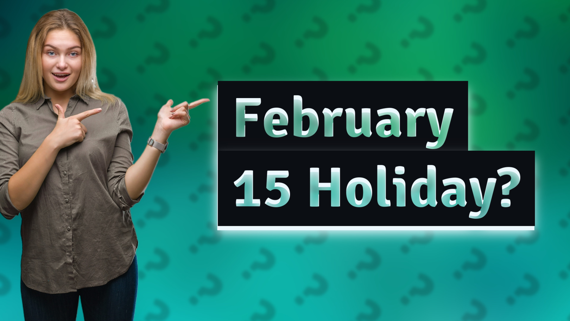 February 15 Holiday?