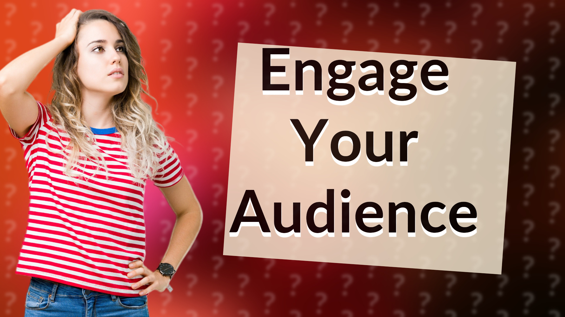 Engage Your Audience