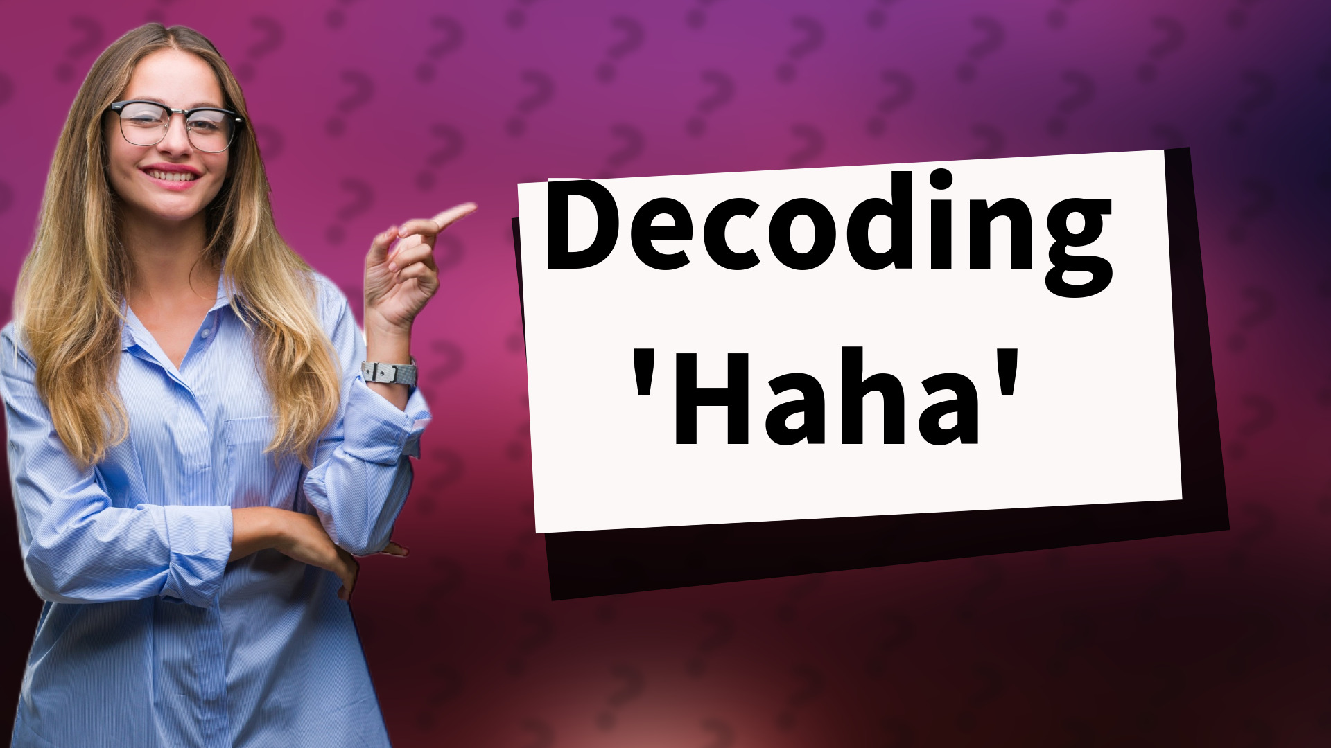 Decoding 'Haha'