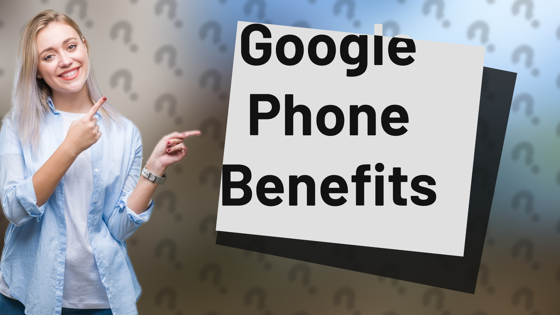 Google Phone Benefits