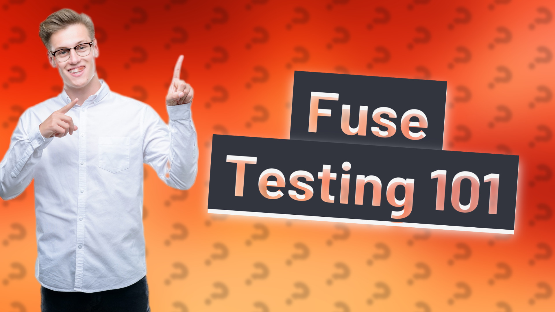 Fuse Testing 101