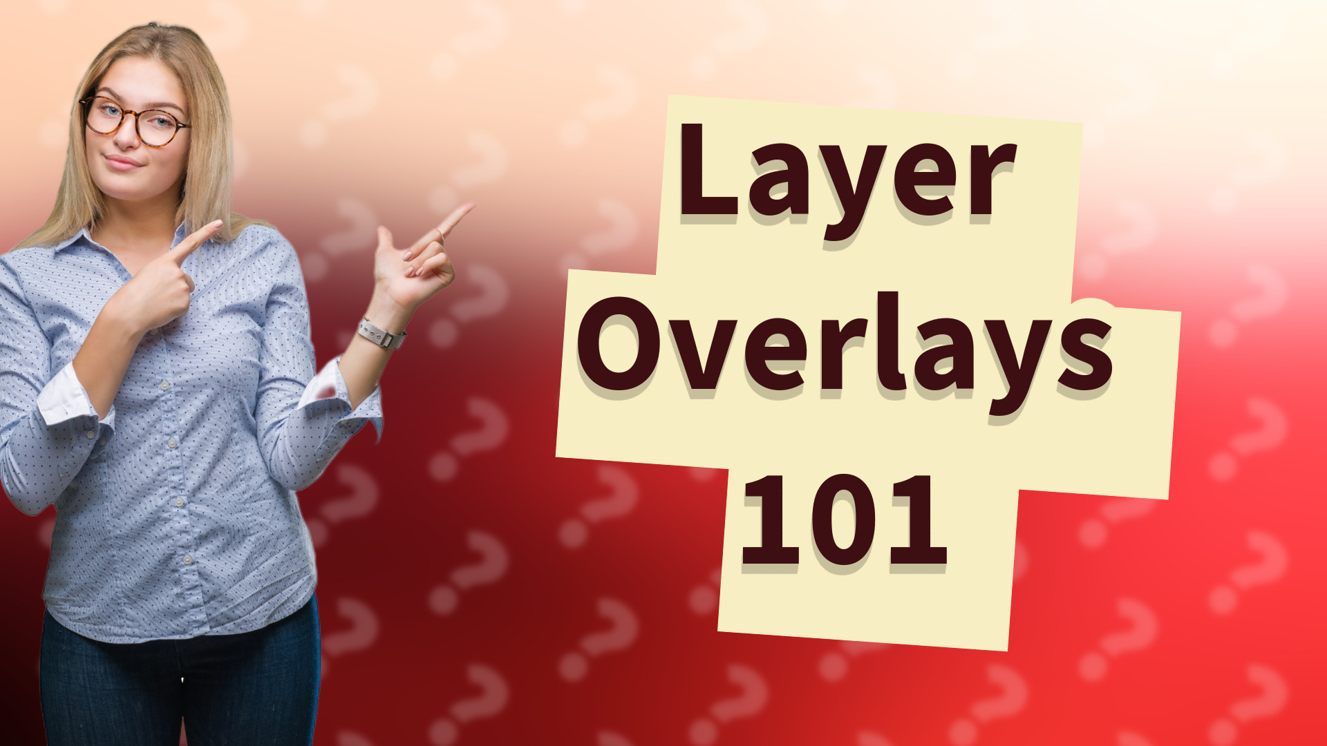 Layer Overlays 101