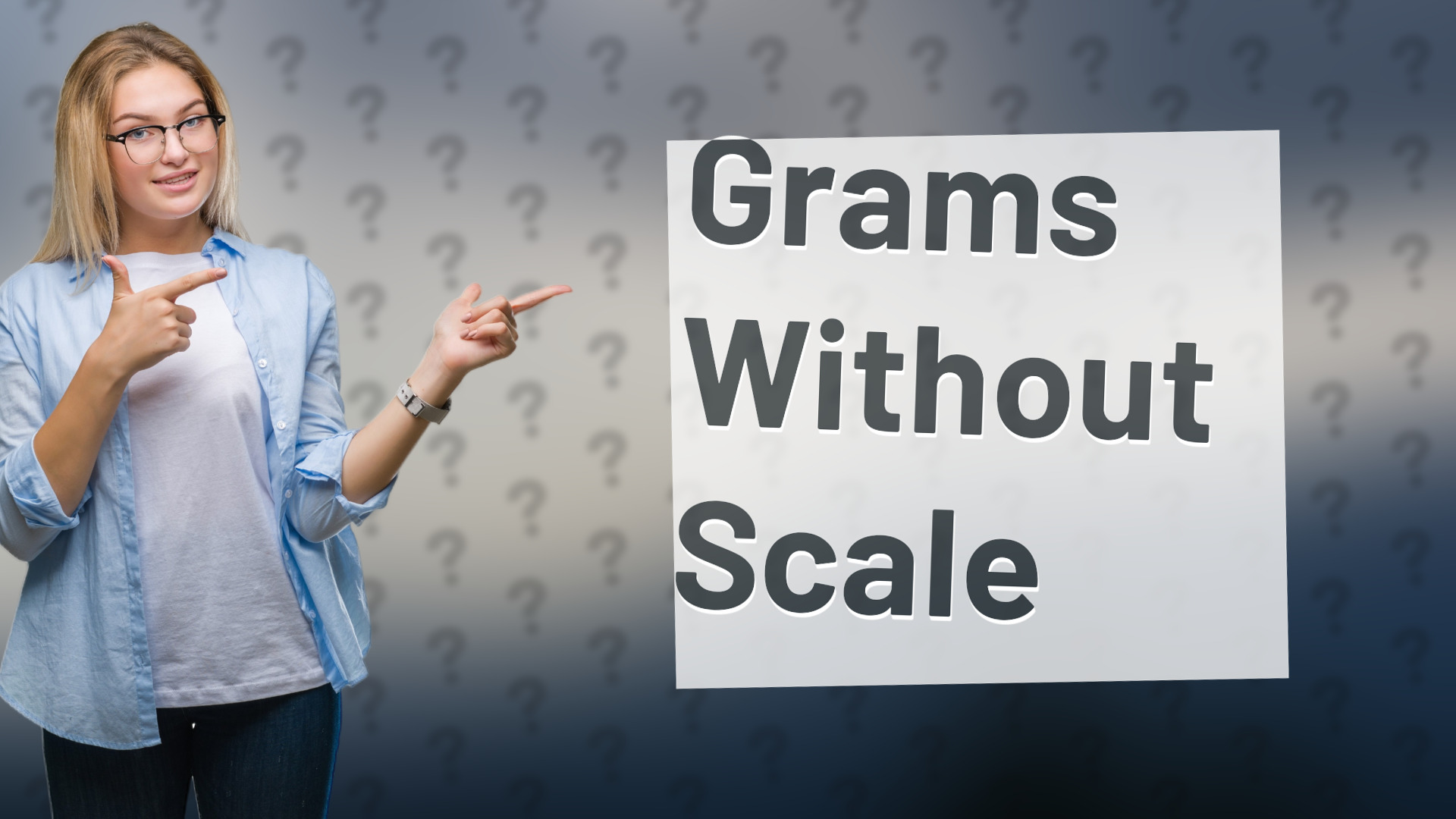 Grams Without Scale