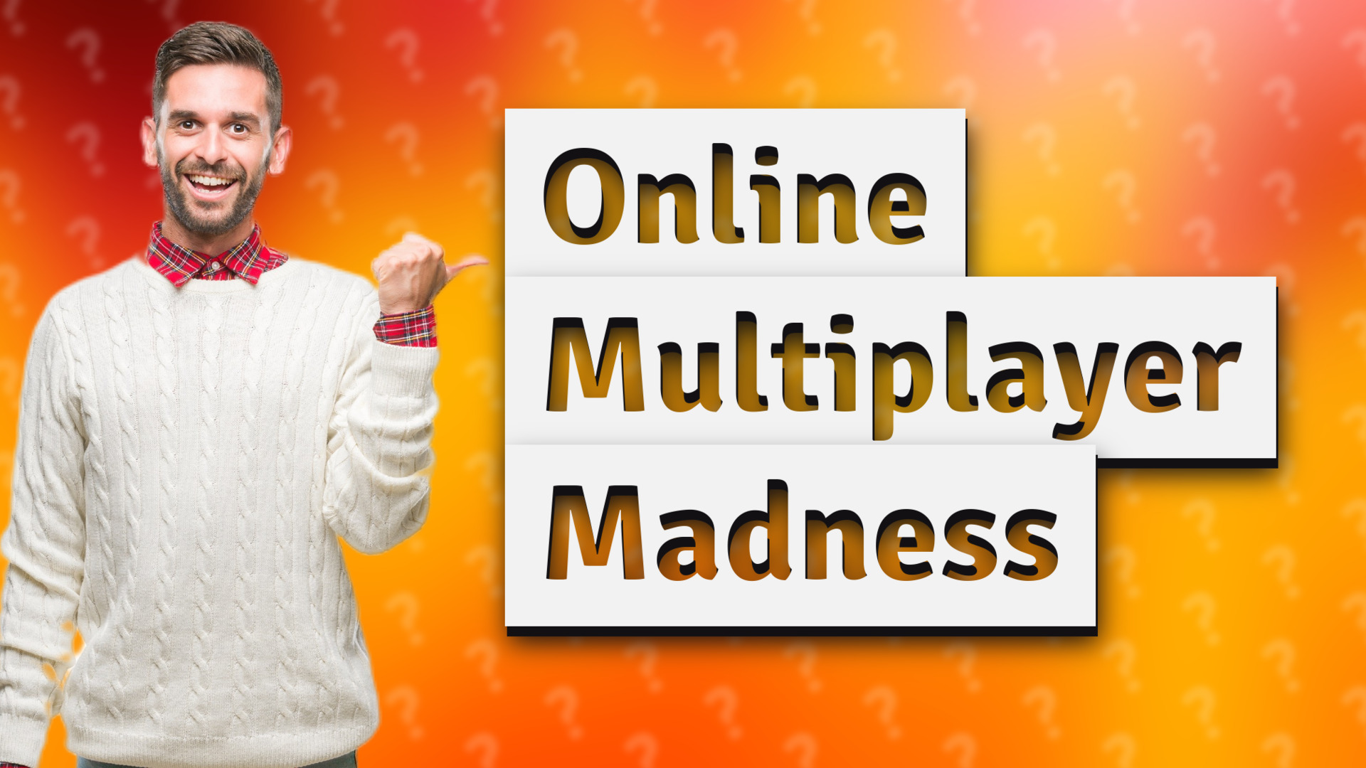 Online Multiplayer Madness