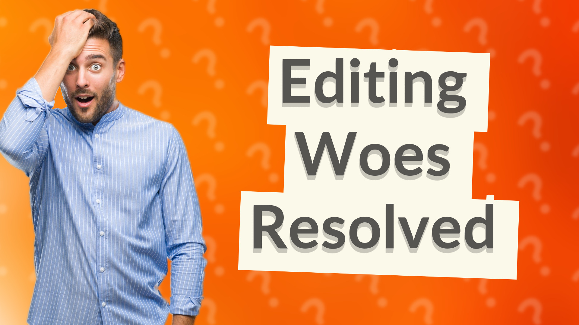 Editing Woes Resolved