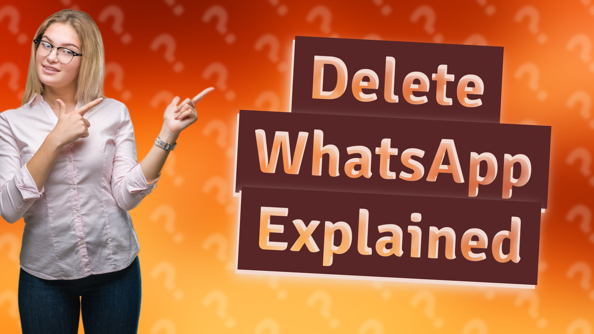 Delete WhatsApp Explained