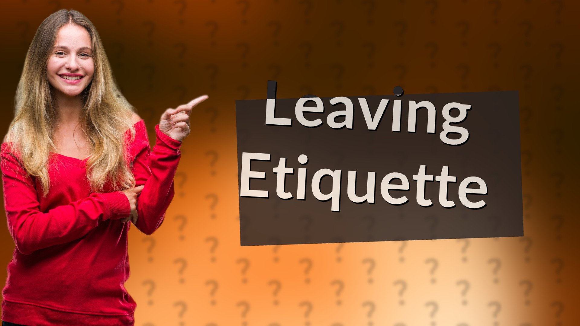 Leaving Etiquette