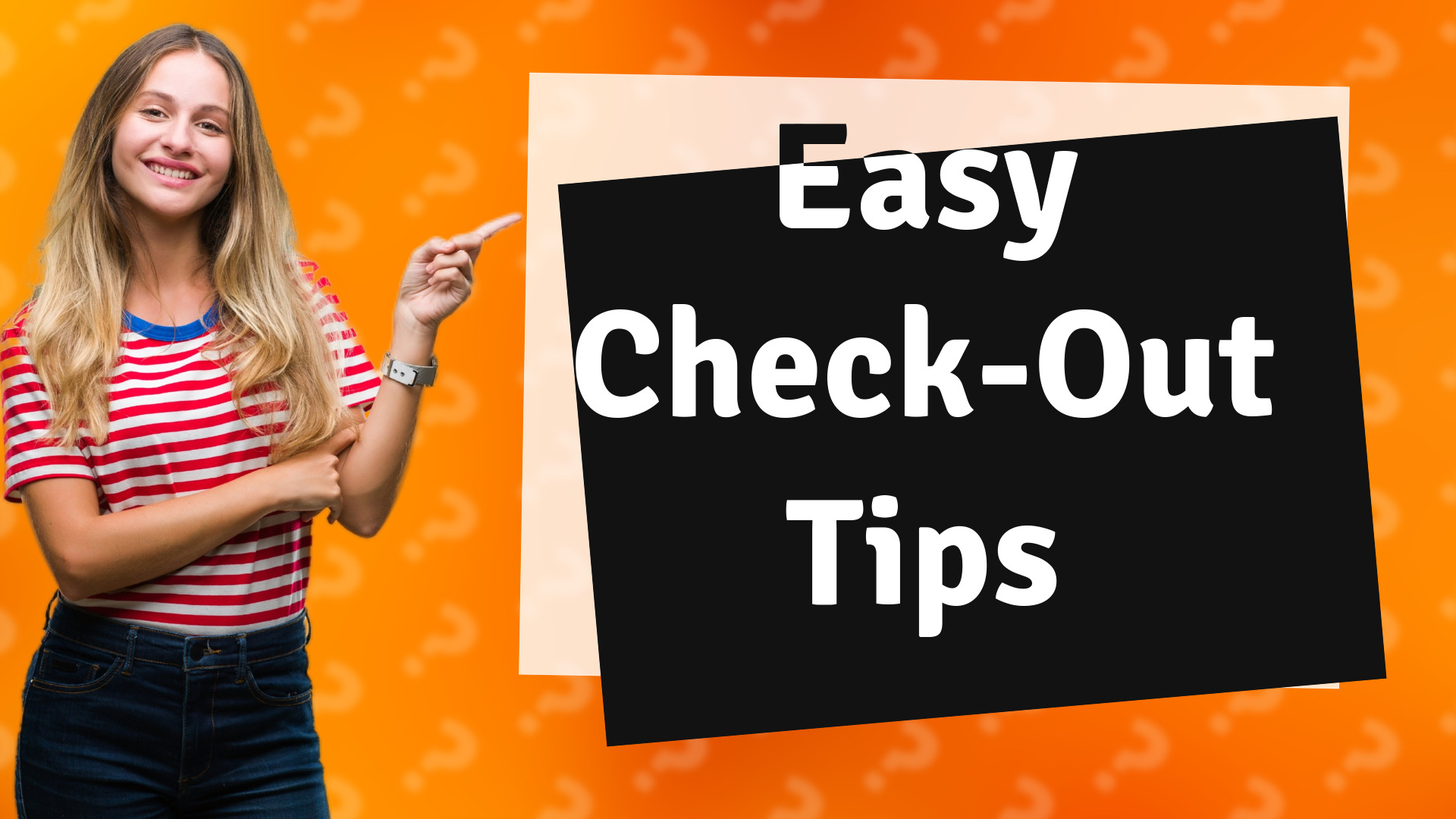 Easy Check-Out Tips