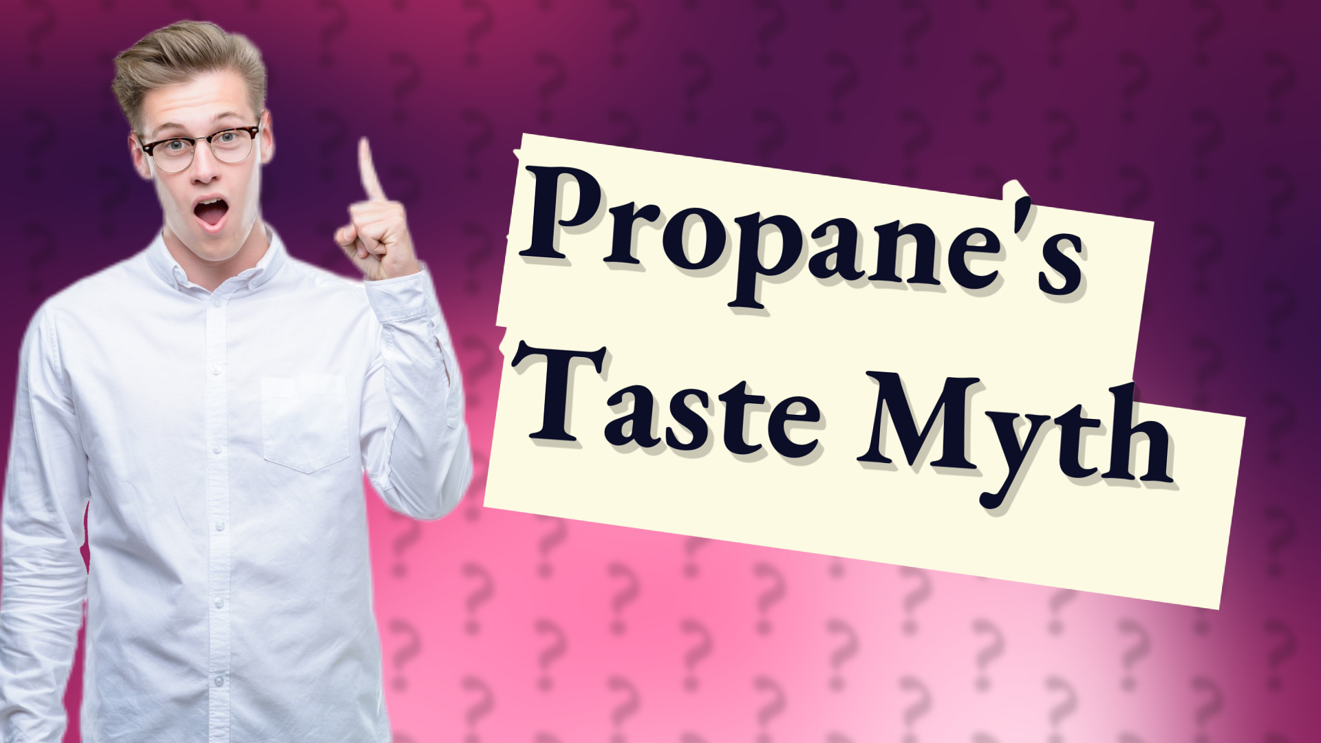 Propane's Taste Myth