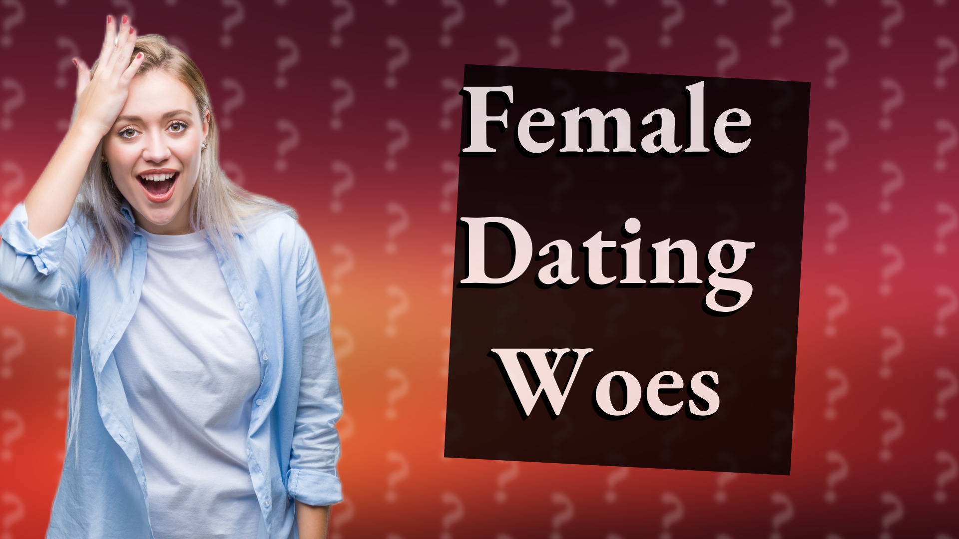 Female Dating Woes