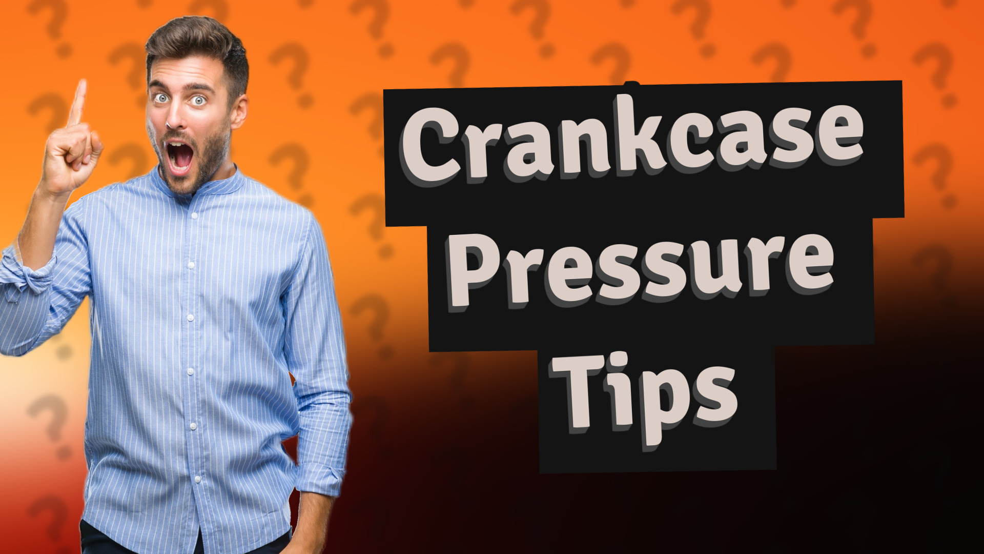 Crankcase Pressure Tips
