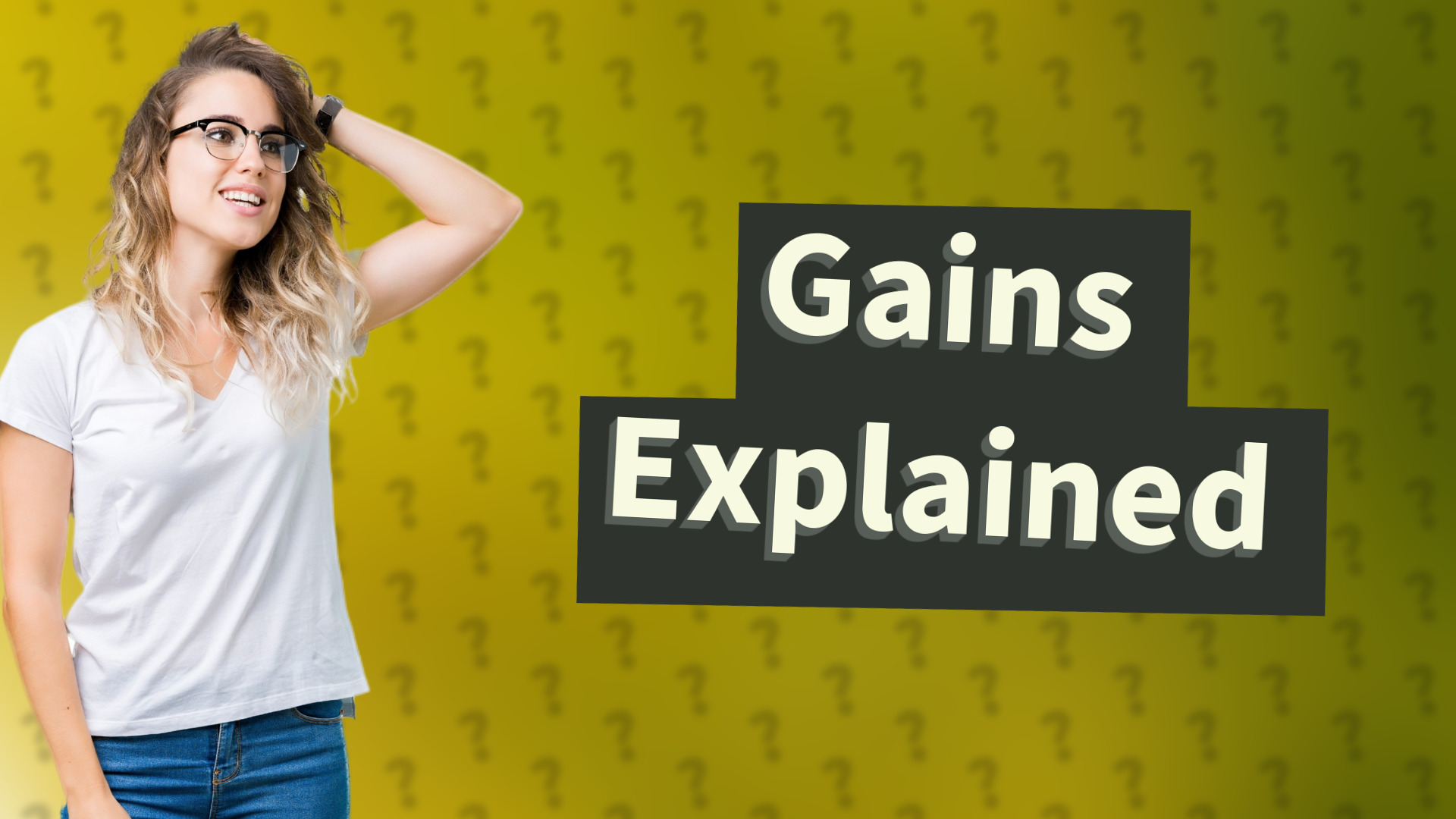 Gains Explained