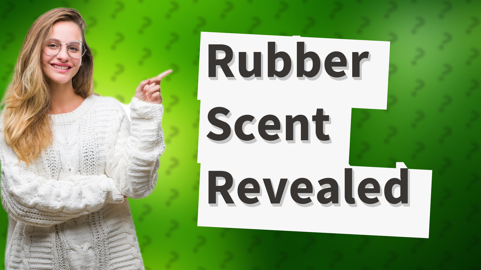 Rubber Scent Revealed