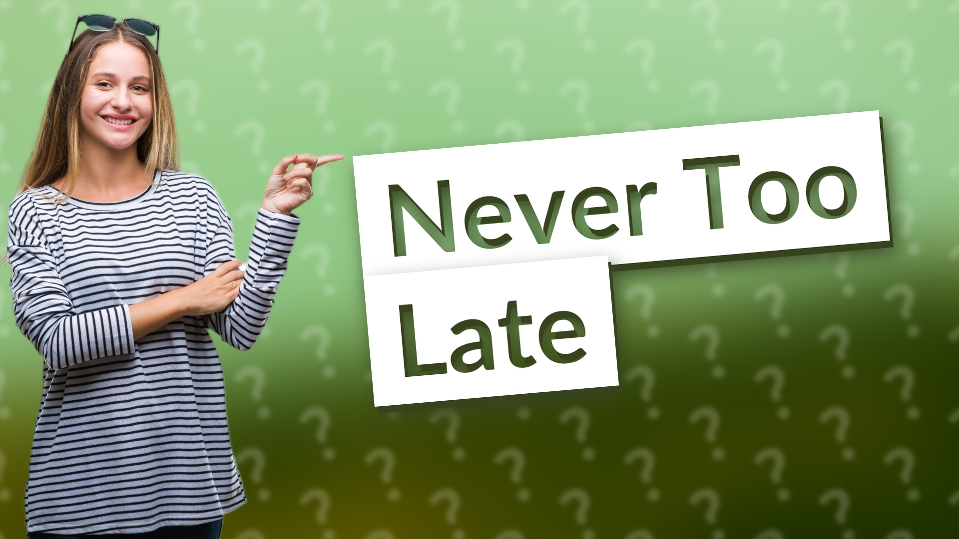 Never Too Late