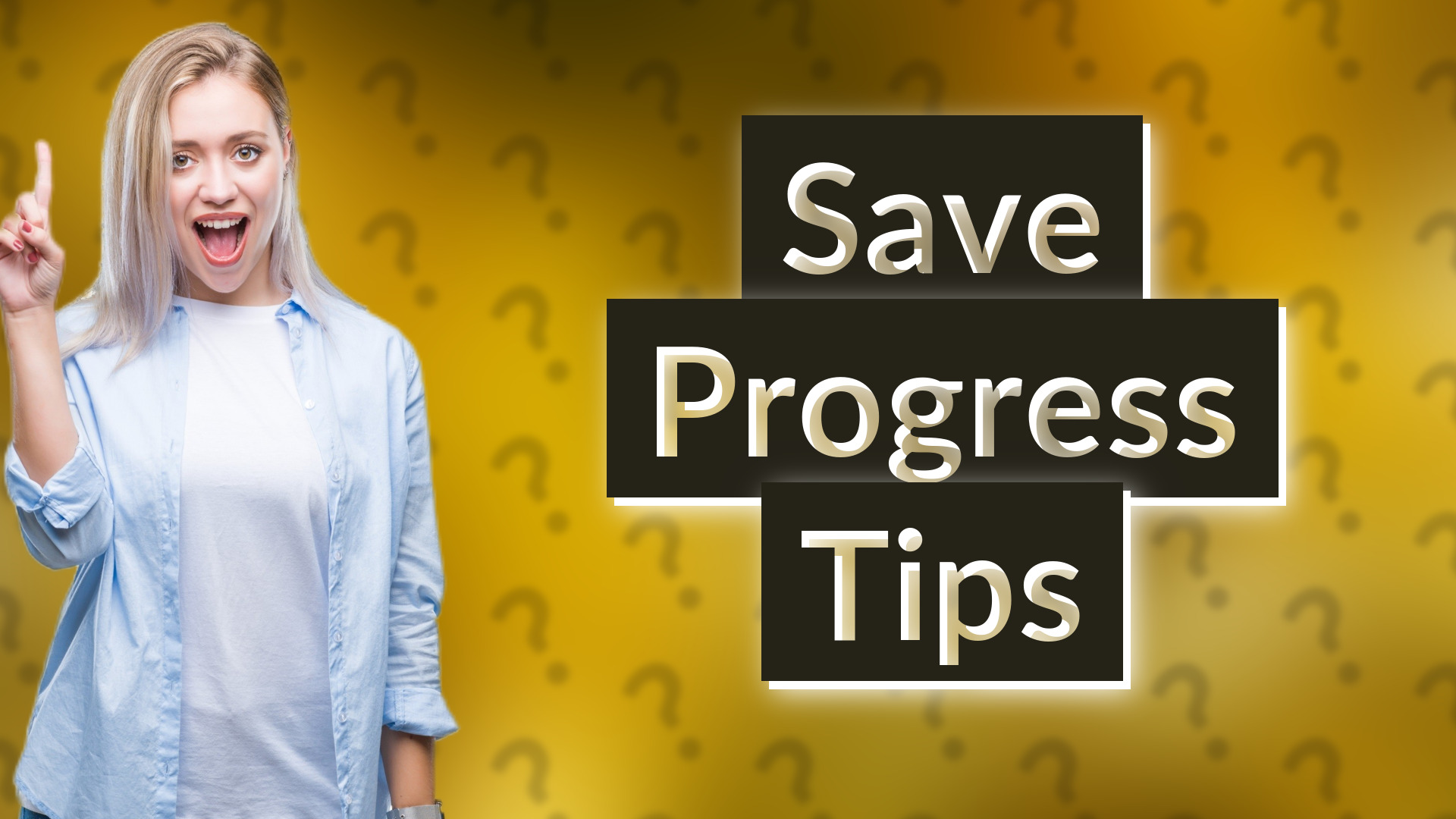 Save Progress Tips