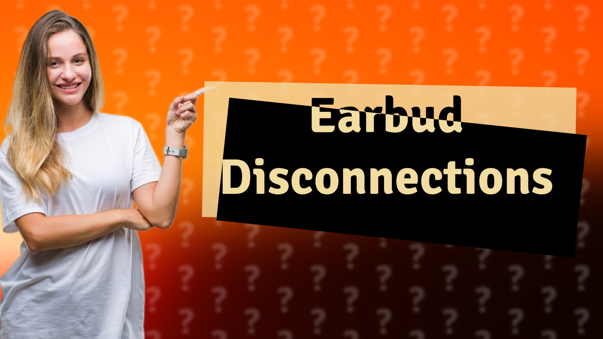 Earbud Disconnections