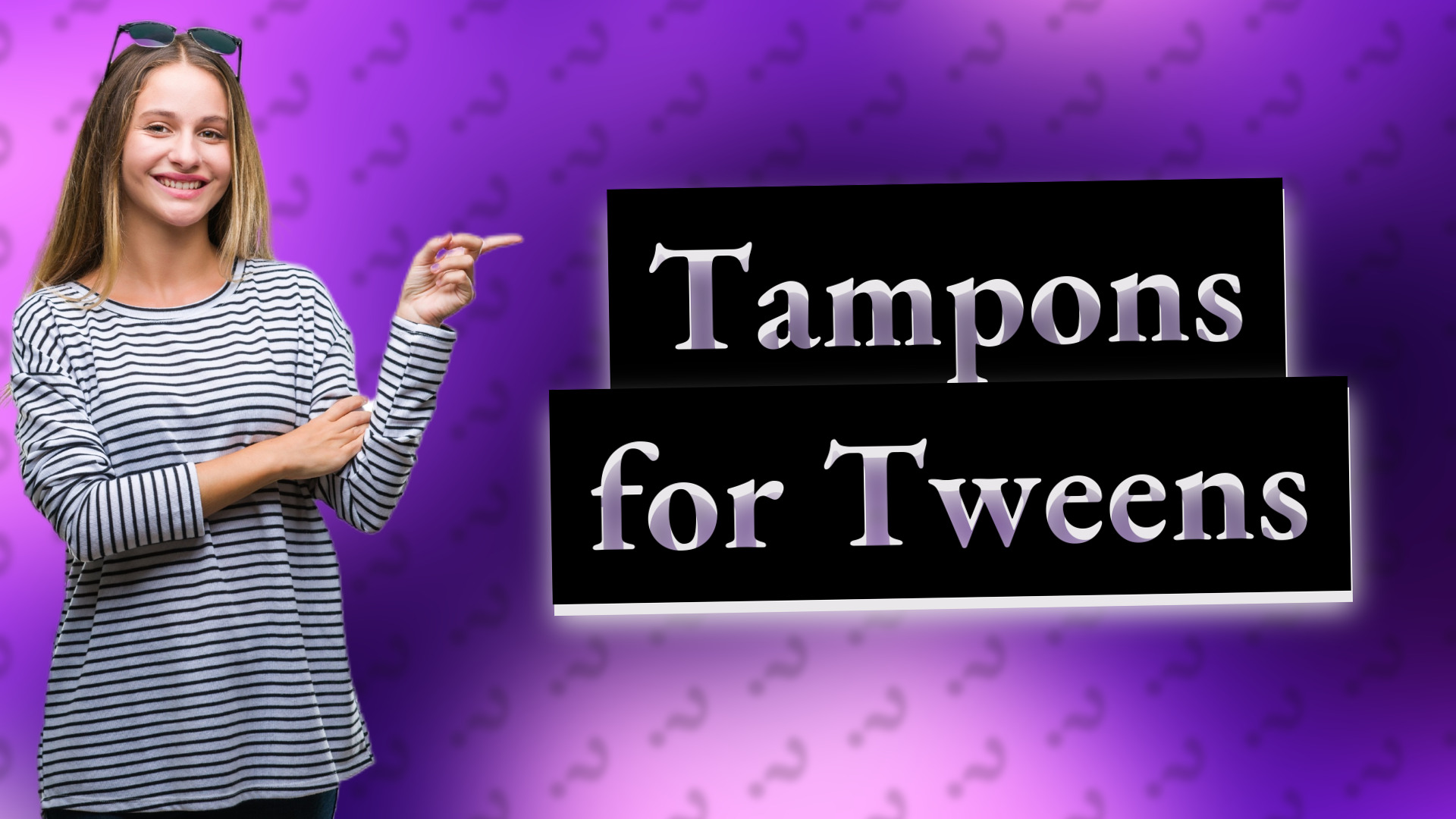 Tampons for Tweens