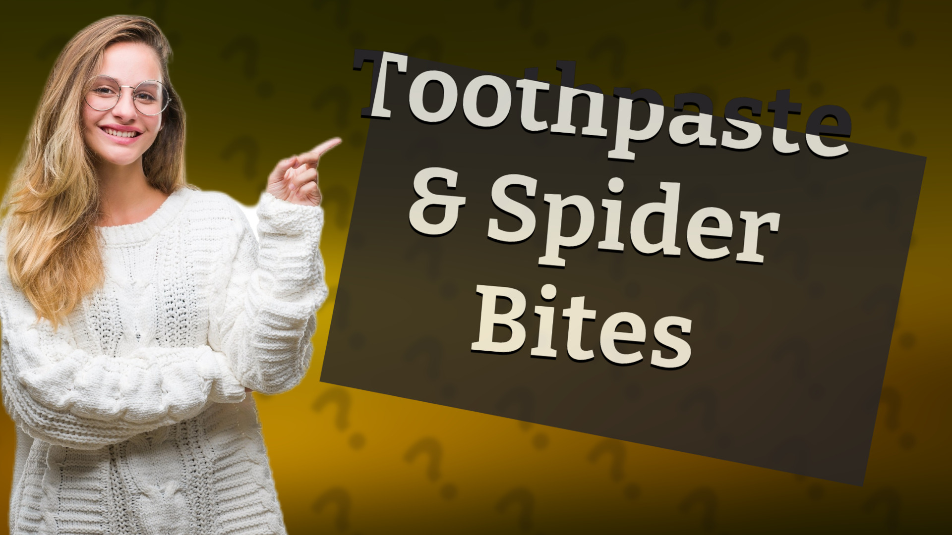 Toothpaste & Spider Bites