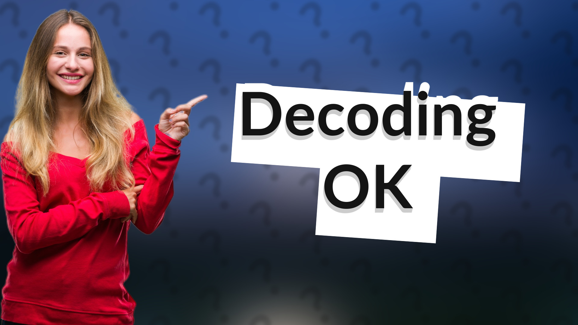 Decoding OK