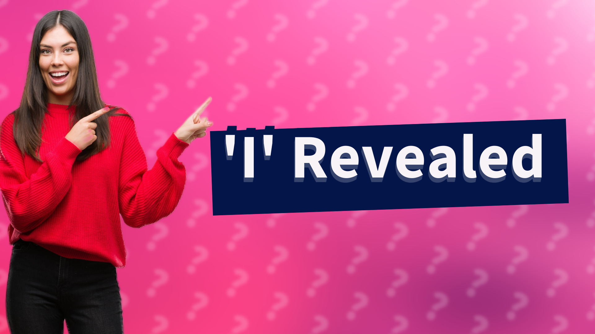 'I' Revealed