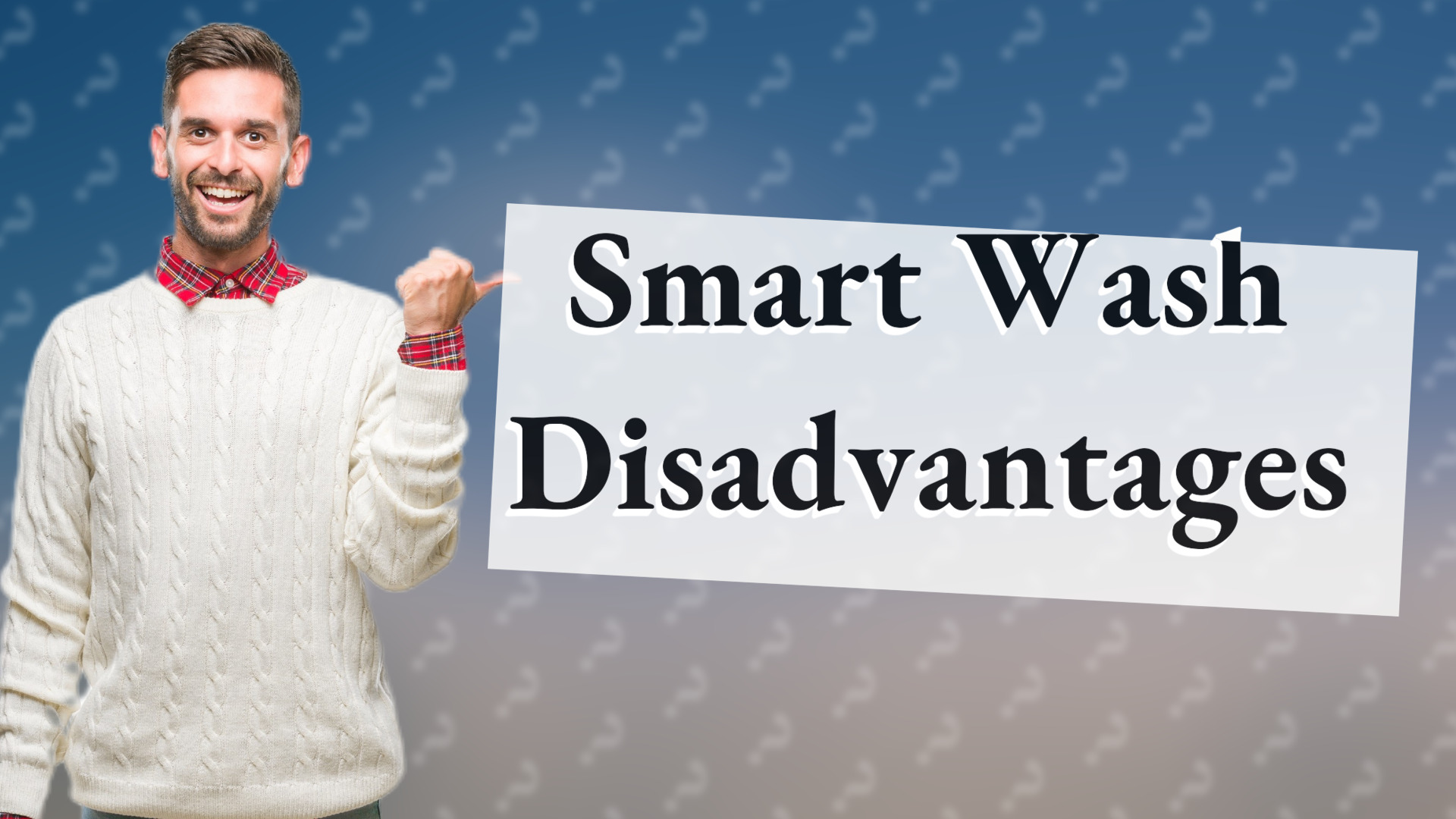 Smart Wash Disadvantages