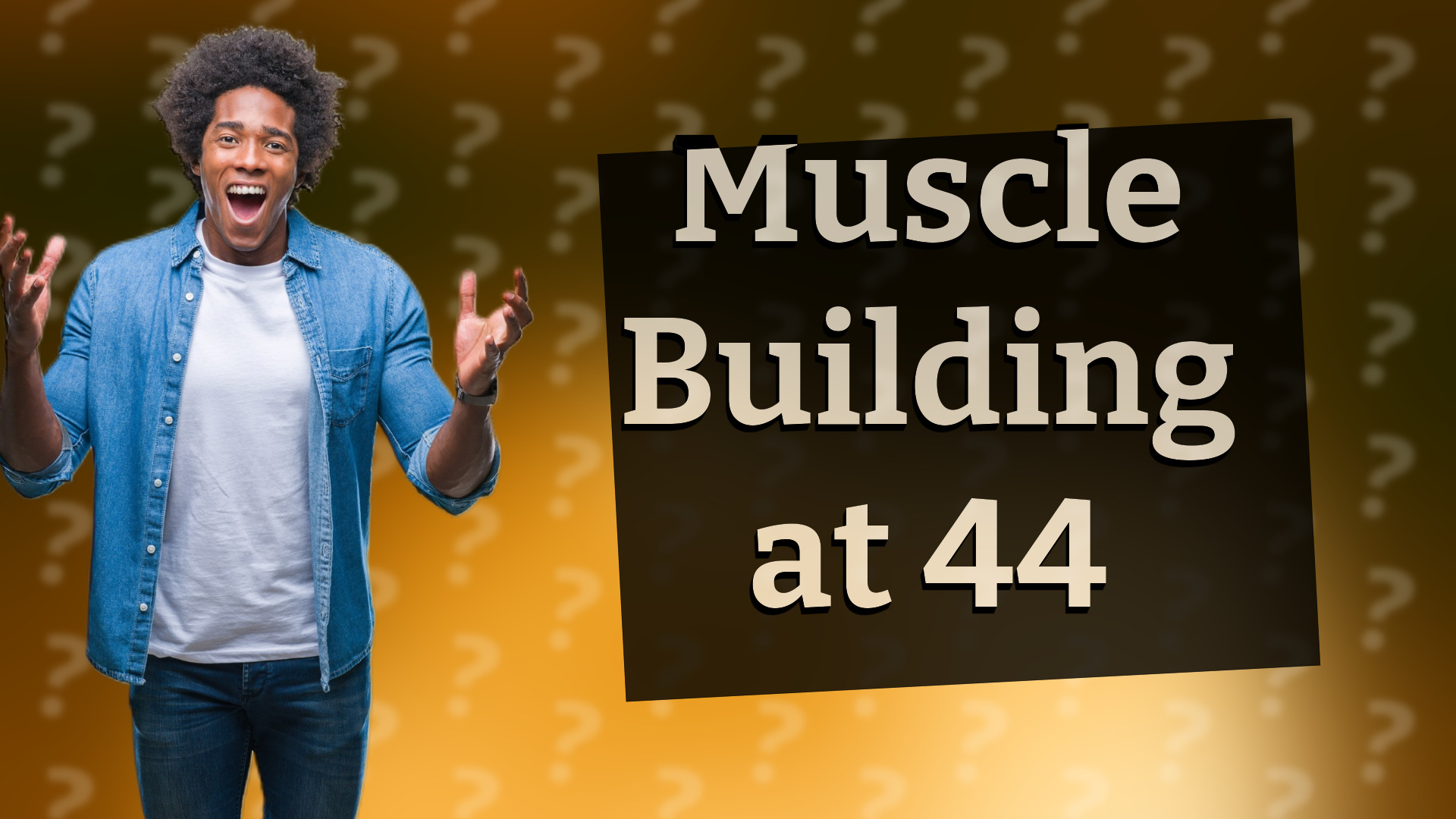Muscle Building at 44